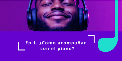 Episodio 1 - ¿Como acompañar con el piano?